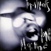 Tom Waits : Bone Machine
